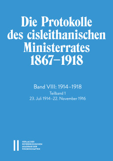 Die Protokolle des cisleithanischen Ministerrates 1867‒1918, Band VIII: 1914‒1918