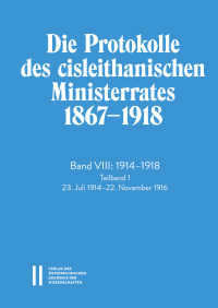 Die Protokolle des cisleithanischen Ministerrates 1867‒1918, Band VIII: 1914‒1918