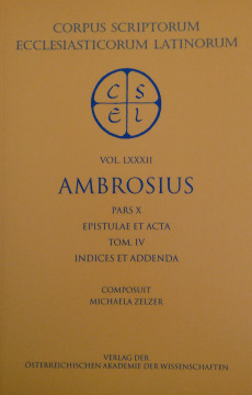 Sancti Ambrosi opera pars X: Epistulae et Acta. Tom. IV: Indices et Addenda