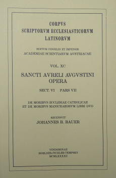 Sancti Aureli Augustini opera, sect. VI, pars VII: De moribus ecclesiae catholicae et de moribus Manichaeorum libri duo