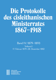 Die Protokolle des cisleithanischen Ministerrates 1867‒1918, Band IV: 1879‒1893