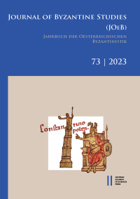 Journal of Byzantine Studies, Vol. 73/2023 / Jahrbuch der Österreichischen Byzantinistik, Band 73/2023