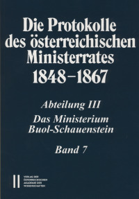 Die Protokolle des österreichischen Ministerrates 1848‒1867. Abteilung III: Das Ministerium Buol-Schauenstein, Band 7