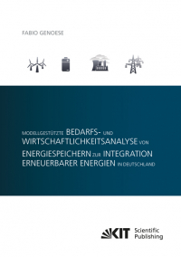 Modellgestützte Bedarfs- und Wirtschaftlichkeitsanalyse von Energiespeichern zur Integration erneuerbarer Energien in Deutschland