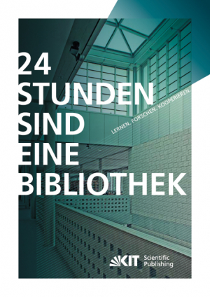 24 Stunden sind eine Bibliothek : Lernen, Forschen, Kooperieren ; die innovative Bibliothek