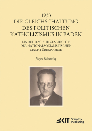 1933 – Die Gleichschaltung des politischen Katholizismus in Baden