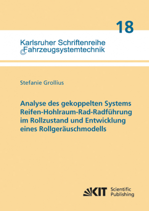 Analyse des gekoppelten Systems Reifen-Hohlraum-Rad-Radführung im Rollzustand und Entwicklung eines Rollgeräuschmodells