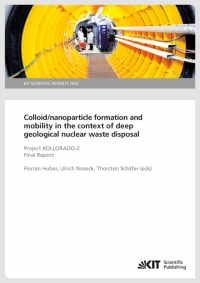Colloid/nanoparticle formation and mobility in the context of deep geological nuclear waste disposal (Project KOLLORADO-2) ; final report (KIT Scientific Reports ; 7546)