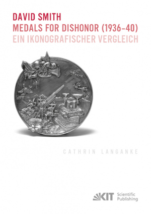 David Smith – Medals for Dishonor (1936-40). Ein ikonografischer Vergleich