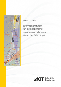 Informationsfusion für die kooperative Umfeldwahrnehmung vernetzter Fahrzeuge