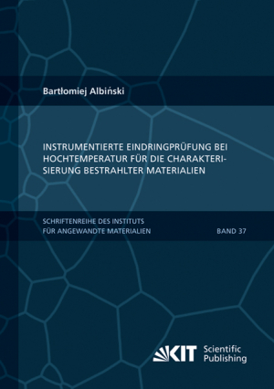 Instrumentierte Eindringprüfung bei Hochtemperatur für die Charakterisierung bestrahlter Materialien