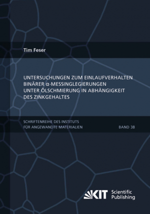 Untersuchungen zum Einlaufverhalten binärer alpha-Messinglegierungen unter Ölschmierung in Abhängigkeit des Zinkgehaltes