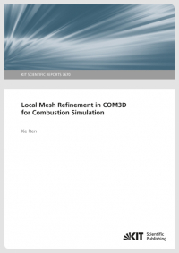 Local Mesh Refinement in COM3D for Combustion Simulation (KIT Scientific Reports ; 7670 )