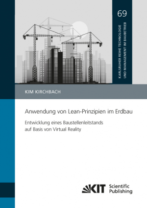 Anwendung von Lean-Prinzipien im Erdbau – Entwicklung eines Baustellenleitstands auf Basis von Virtual Reality