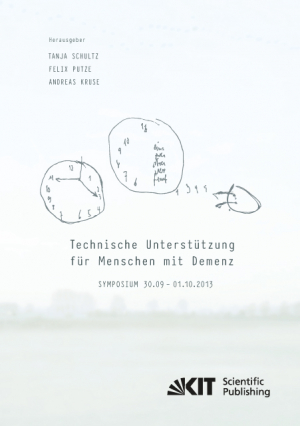 Technische Unterstützung für Menschen mit Demenz : Symposium 30.09. – 01.10.2013