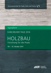 Karlsruher Tage 2014 - Holzbau : Forschung für die Praxis, Karlsruhe, 09. Oktober - 10. Oktober 2014