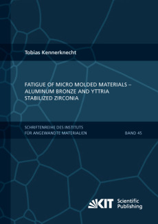Fatigue of Micro Molded Materials – Aluminum Bronze and Yttria Stabilized Zirconia