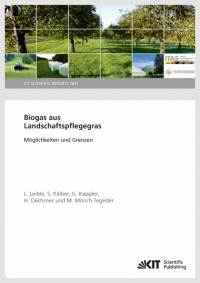 Biogas aus Landschaftspflegegras : Möglichkeiten und Grenzen (KIT Scientific Reports ; 7691)