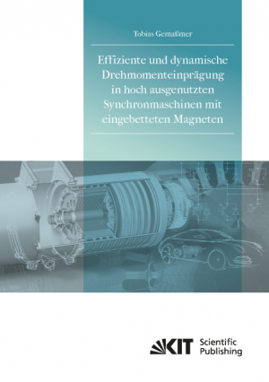 Effiziente und dynamische Drehmomenteinprägung in hoch ausgenutzten Synchronmaschinen mit eingebetteten Magneten