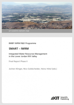 SMART – IWRM – Sustainable Management of Available Water Resources with Innovative Technologies – Integrated Water Resources Management in the Lower Jordan Rift Valley : Final Report Phase II (KIT Scientific Reports ; 7698)