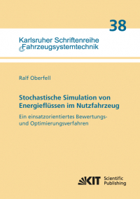 Stochastische Simulation von Energieflüssen im Nutzfahrzeug Ein einsatzorientiertes Bewertungs- und Optimierungsverfahren