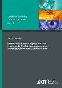 Permanente Optimierung dynamischer Probleme der Fertigungssteuerung unter Einbeziehung von Benutzerinteraktionen