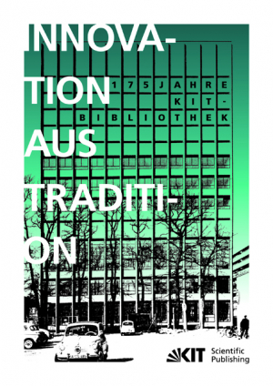 Innovation aus Tradition : 175 Jahre KIT-Bibliothek