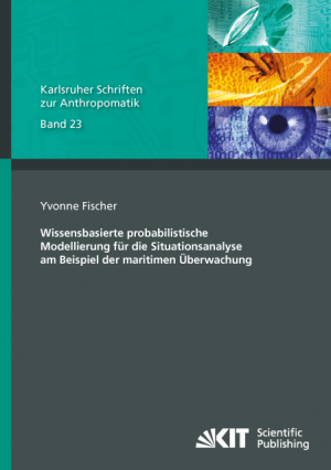 Wissensbasierte probabilistische Modellierung für die Situationsanalyse am Beispiel der maritimen Überwachung