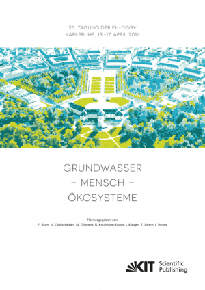 Grundwasser – Mensch – Ökosysteme : 25. Tagung der Fachsektion Hydrogeologie in der DGGV 2016, Karlsruher Institut für Technologie (KIT), 13.-17. April 2016