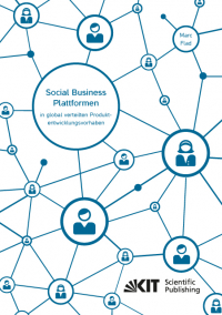 Social Business Plattformen in global verteilten Produktentwicklungsvorhaben - Eine Multi-Ebenen-Analyse des Beitrags von Social Business Plattformen zur Überwindung kommunikationsbedingter Innovationsbarrieren an einem Fallbeispiel