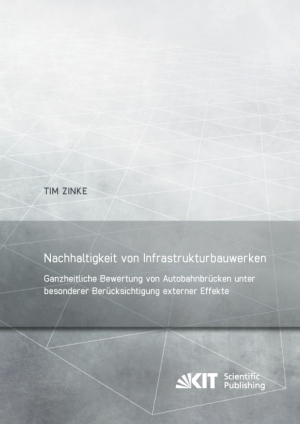 Nachhaltigkeit von Infrastrukturbauwerken – Ganzheitliche Bewertung von Autobahnbrücken unter besonderer Berücksichtigung externer Effekte