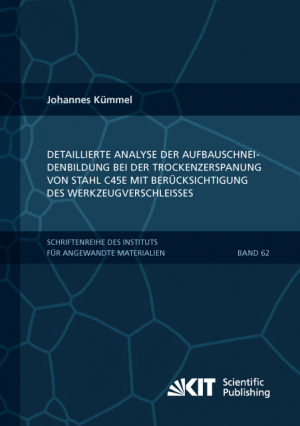 Detaillierte Analyse der Aufbauschneidenbildung bei der Trockenzerspanung von Stahl C45E mit Berücksichtigung des Werkzeugverschleißes