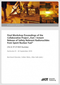 Final Workshop Proceedings of the Collaborative Project "Fast / Instant Release of Safety Relevant Radionuclides from Spent Nuclear Fuel" (7th EC FP CP FIRST-Nuclides), Karlsruhe 01 - 02 September 2014
