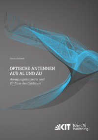 Optische Antennen aus Al und Au: Anregungskonzepte und Einfluss der Oxidation