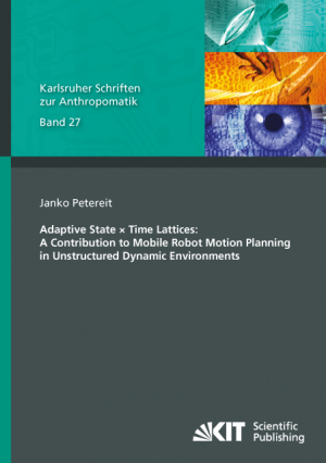 Adaptive State × Time Lattices: A Contribution to Mobile Robot Motion Planning in Unstructured Dynamic Environments