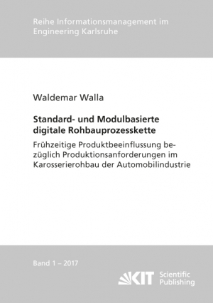 Standard- und Modulbasierte digitale Rohbauprozesskette : Frühzeitige Produktbeeinflussung bezüglich Produktionsanforderungen im Karosserierohbau der Automobilindustrie