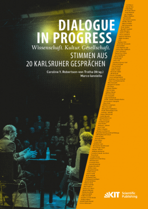 Dialogue in Progress – Wissenschaft. Kultur. Gesellschaft. Stimmen aus 20 Karlsruher Gesprächen