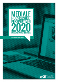 Mediale Hochschul-Perspektiven 2020 in Baden-Württemberg : empirische Untersuchung im Rahmen der Allianz "Forward IT"