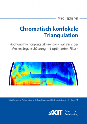 Chromatisch konfokale Triangulation – Hochgeschwindigkeits 3D-Sensorik auf Basis der Wellenlängenschätzung mit optimierten Filtern