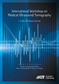 Proceedings of the International Workshop on Medical Ultrasound Tomography: 1.- 3. Nov. 2017, Speyer, Germany