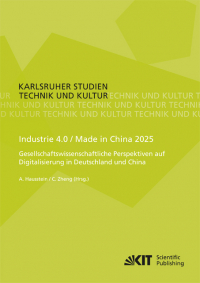 Industrie 4.0 / Made in China 2025 - Gesellschaftswissenschaftliche Perspektiven auf Digitalisierung in Deutschland und China