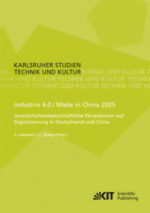 Industrie 4.0 / Made in China 2025 – Gesellschaftswissenschaftliche Perspektiven auf Digitalisierung in Deutschland und China