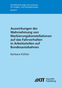 Auswirkungen der Wahrnehmung von Markierungskonstellationen auf das Fahrverhalten in Arbeitsstellen auf Bundesautobahnen