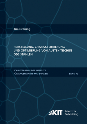 Herstellung, Charakterisierung und Optimierung von austenitischen ODS Stählen