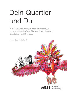 Dein Quartier und Du – Nachhaltigkeitsexperimente im Reallabor zu Nachbarschaften, Bienen, Naschbeeten, Kreativität und Konsum
