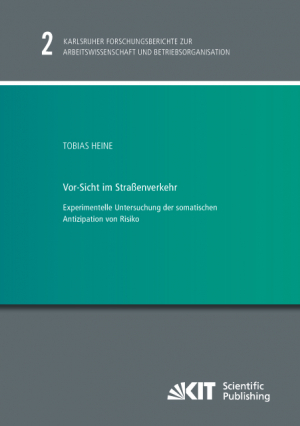Vor-Sicht im Straßenverkehr – Experimentelle Untersuchung der somatischen Antizipation von Risiko