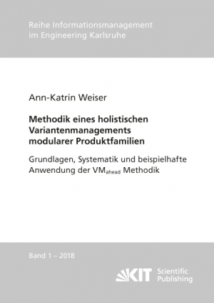 Methodik eines holistischen Variantenmanagements modularer Produktfamilien – Grundlagen, Systematik und beispielhafte Anwendung der VMahead Methodik