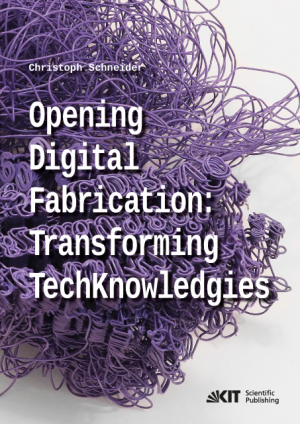 Opening digital fabrication: transforming TechKnowledgies