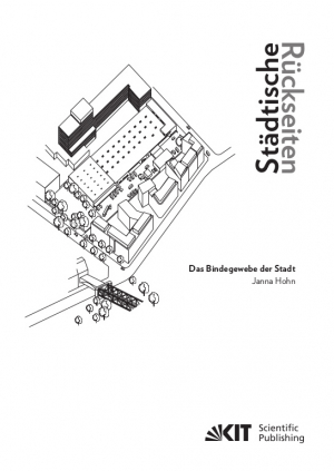 Städtische Rückseiten: Das Bindegewebe der Stadt