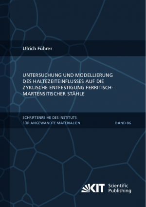 Untersuchung und Modellierung des Haltezeiteinflusses auf die zyklische Entfestigung ferritisch-martensitischer Stähle